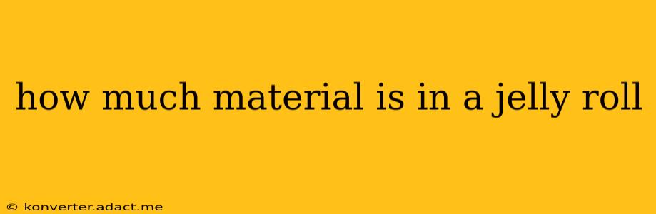 how much material is in a jelly roll
