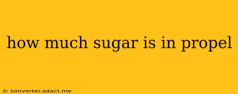 how much sugar is in propel