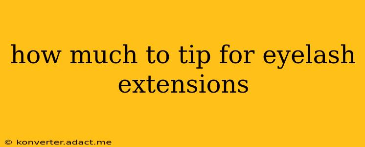 how much to tip for eyelash extensions