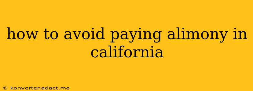 how to avoid paying alimony in california
