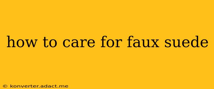 how to care for faux suede