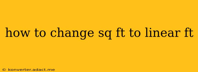 how to change sq ft to linear ft