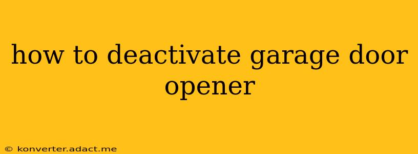 how to deactivate garage door opener