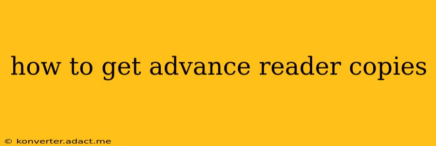 how to get advance reader copies