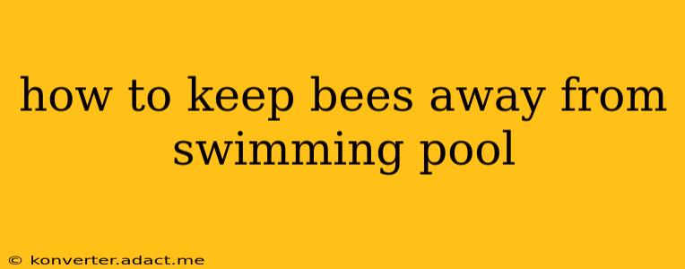 how to keep bees away from swimming pool