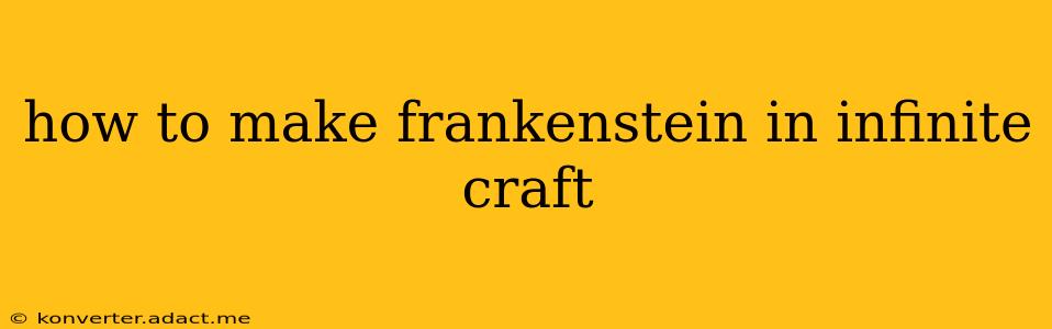 how to make frankenstein in infinite craft