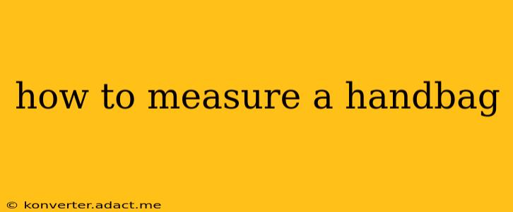 how to measure a handbag
