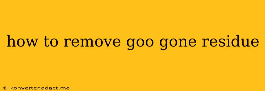 how to remove goo gone residue