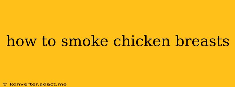 how to smoke chicken breasts