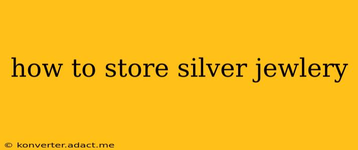how to store silver jewlery