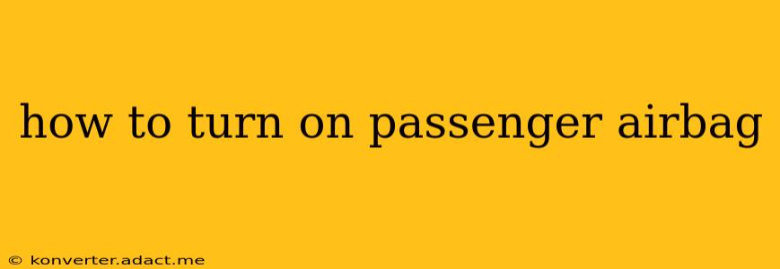 how to turn on passenger airbag