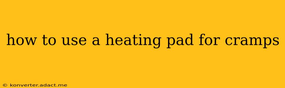 how to use a heating pad for cramps