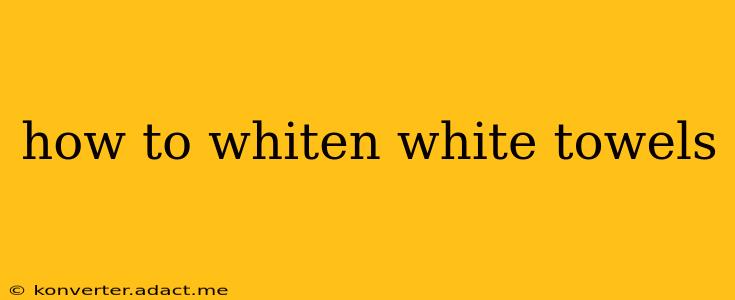 how to whiten white towels