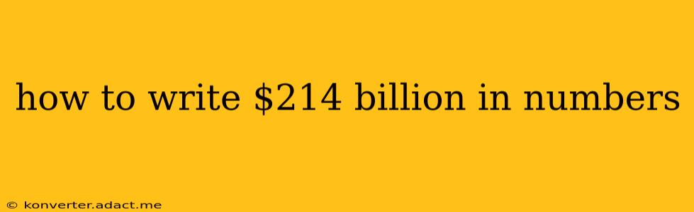 how to write $214 billion in numbers