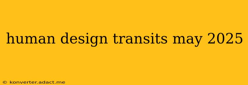 human design transits may 2025