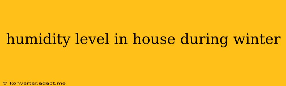 humidity level in house during winter