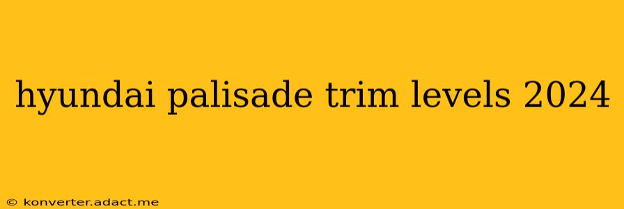 hyundai palisade trim levels 2024