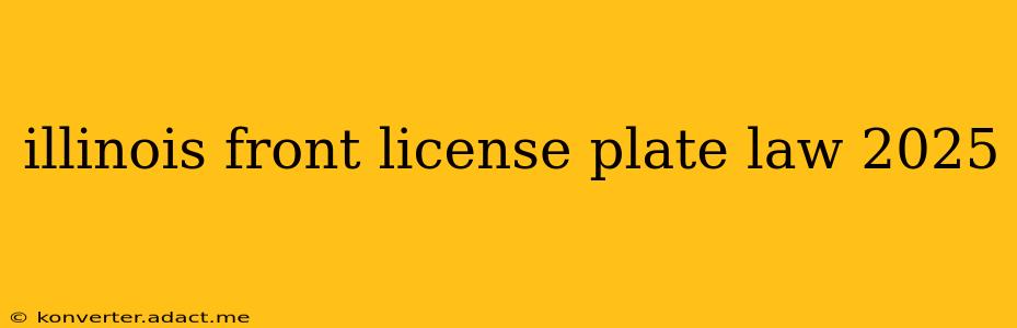 illinois front license plate law 2025