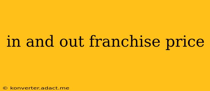 in and out franchise price