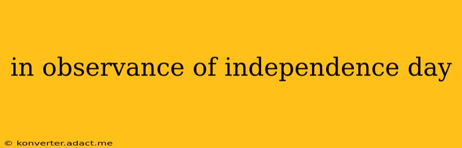 in observance of independence day