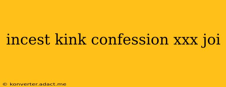 incest kink confession xxx joi