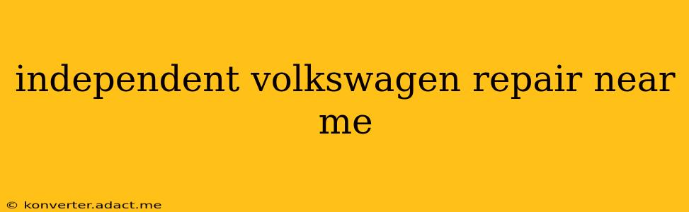 independent volkswagen repair near me