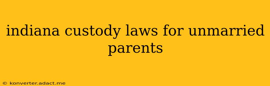 indiana custody laws for unmarried parents