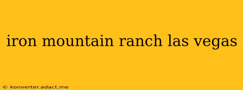 iron mountain ranch las vegas