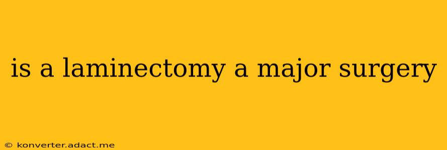 is a laminectomy a major surgery