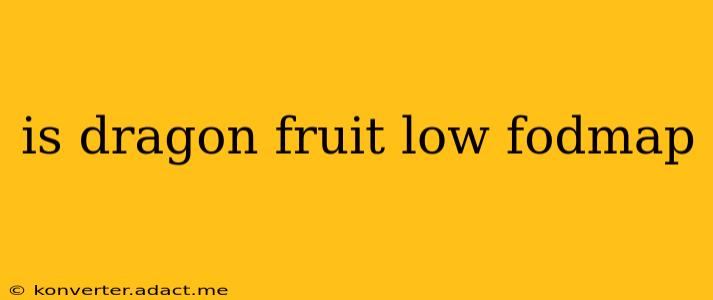 is dragon fruit low fodmap