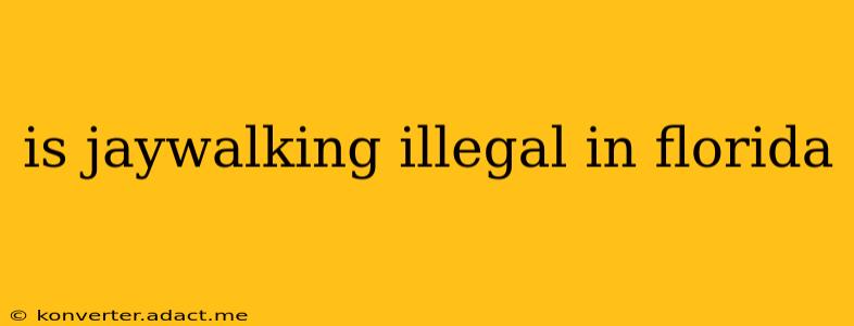 is jaywalking illegal in florida