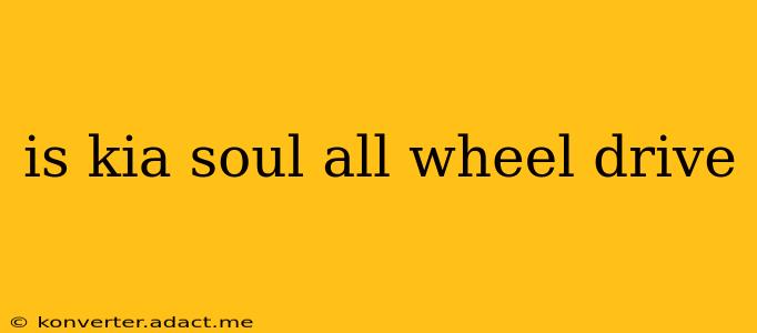 is kia soul all wheel drive