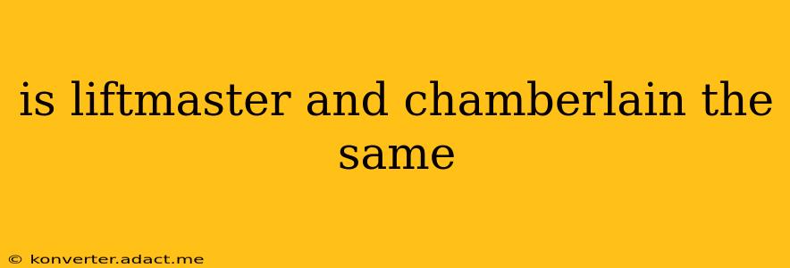 is liftmaster and chamberlain the same