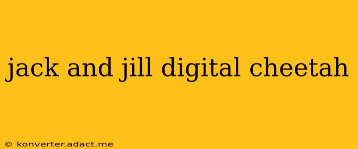 jack and jill digital cheetah