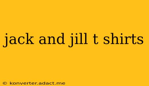 jack and jill t shirts