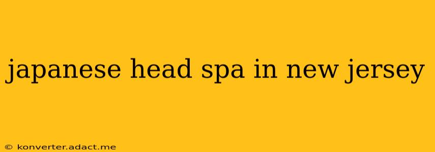 japanese head spa in new jersey