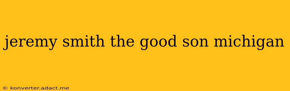 jeremy smith the good son michigan