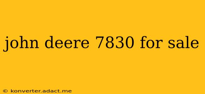 john deere 7830 for sale