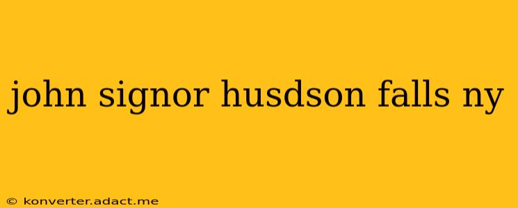 john signor husdson falls ny