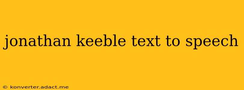 jonathan keeble text to speech