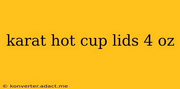 karat hot cup lids 4 oz