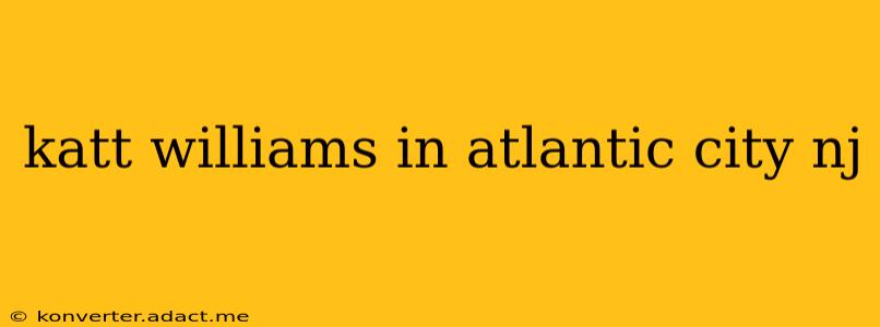 katt williams in atlantic city nj