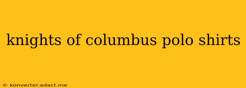 knights of columbus polo shirts