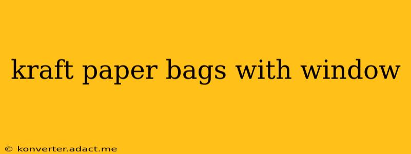 kraft paper bags with window
