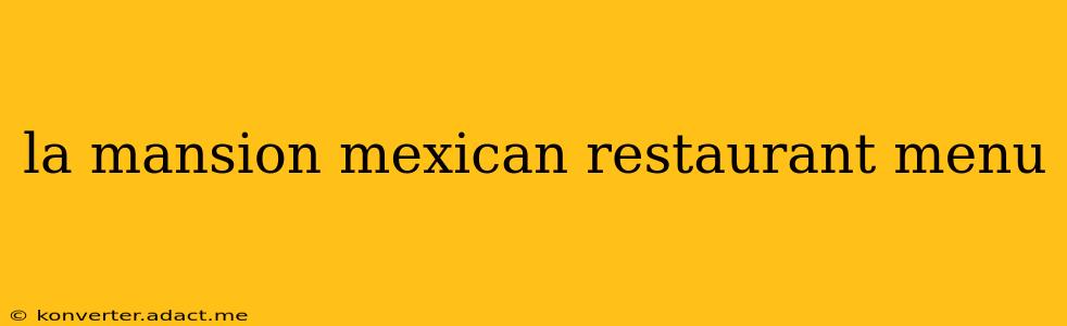 la mansion mexican restaurant menu