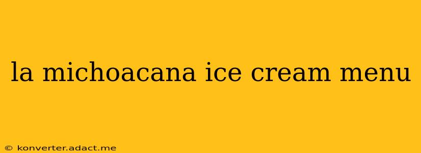 la michoacana ice cream menu