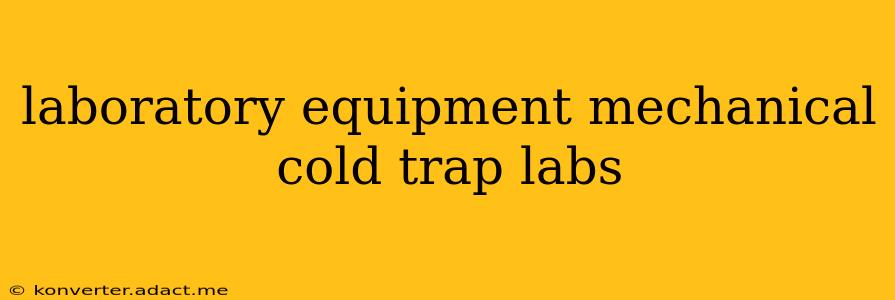 laboratory equipment mechanical cold trap labs
