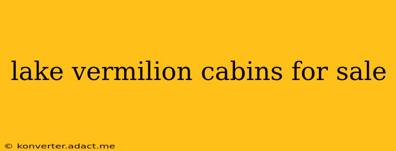 lake vermilion cabins for sale