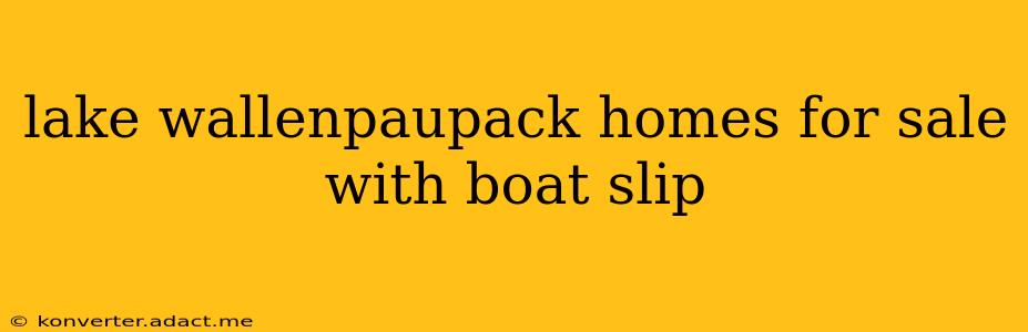 lake wallenpaupack homes for sale with boat slip