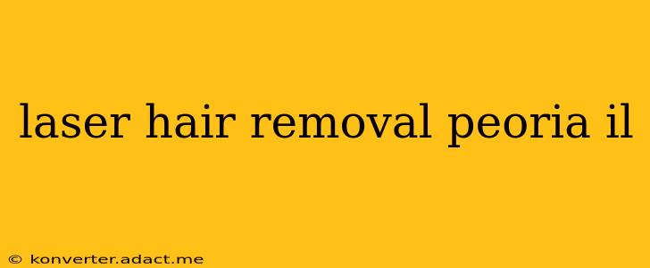 laser hair removal peoria il